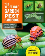 Book cover for The Vegetable Garden Pest Handbook: Identify and Solve Common Pest Problems on Edible Plants - All Natural Solutions!
