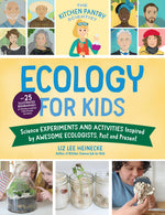 Book cover for Kitchen Pantry Scientist Ecology for Kids: Science Experiments and Activities Inspired by Awesome Ecologists, Past and Present; With 25 Illustrated Bi