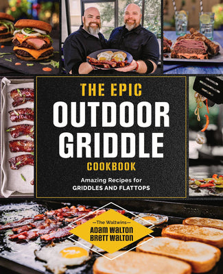 Book cover for The Epic Outdoor Griddle Cookbook: Amazing Recipes for Griddles and Flattops