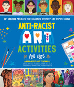 Book cover for Anti-Racist Art Activities for Kids: 30+ Creative Projects That Celebrate Diversity and Inspire Change
