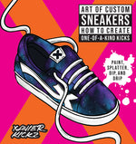 Book cover for Art of Custom Sneakers: How to Create One-Of-A-Kind Kicks; Paint, Splatter, Dip, Drip, and Color
