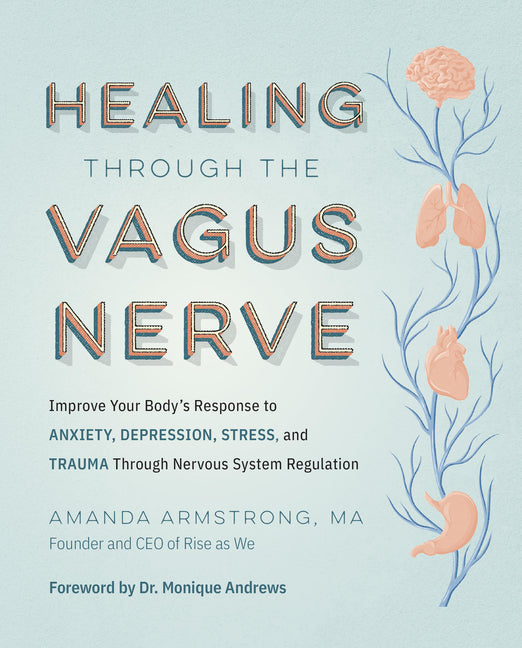 Book cover for Healing Through the Vagus Nerve: Improve Your Body's Response to Anxiety, Depression, Stress, and Trauma Through Nervous System Regulation
