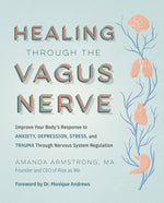 Book cover for Healing Through the Vagus Nerve: Improve Your Body's Response to Anxiety, Depression, Stress, and Trauma Through Nervous System Regulation