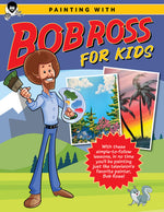 Book cover for Painting with Bob Ross for Kids: With These Simple-To-Follow Lessons, in No Time You'll Be Painting Just Like Television's Favorite Painter, Bob Ross!