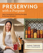 Book cover for Preserving with a Purpose: Next-Generation Canning Recipes and Kitchen Wisdom