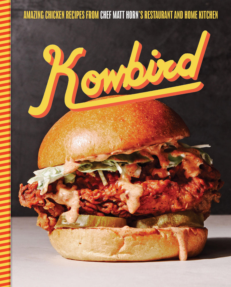 Book cover for Kowbird: Amazing Chicken Recipes from Chef Matt Horn's Restaurant and Home Kitchen