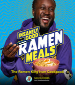 Book cover for Insanely Good Ramen Meals: The Ramen King Ivan Cookbook
