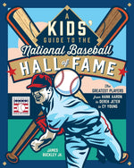 Book cover for Kids' Guide to the National Baseball Hall of Fame: The Greatest Players from Hank Aaron to Derek Jeter to Cy Young