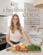 Book cover for Healthier Home Cook: Whole Food Recipes, Techniques, and Tips for Families That Want to Eat a Little Less Toxic