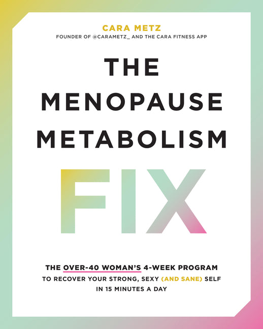 Book cover for Menopause Metabolism Fix: The Over-40 Woman's 4-Week Program to Recover Your Strong, Sexy (and Sane) Self in 15 Minutes a Day