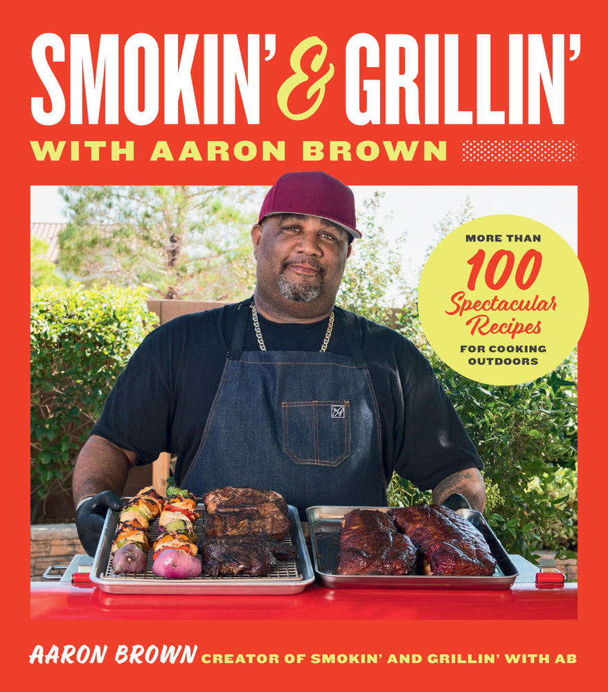 Book cover for Smokin' and Grillin' with Aaron Brown: More Than 100 Spectacular Recipes for Cooking Outdoors