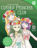 Book cover for Learn to Draw Cursed Princess Club: Learn to Draw Your Favorite Characters from the Popular Webcomic Series with Behind-The-Scenes and Insider Tips Ex