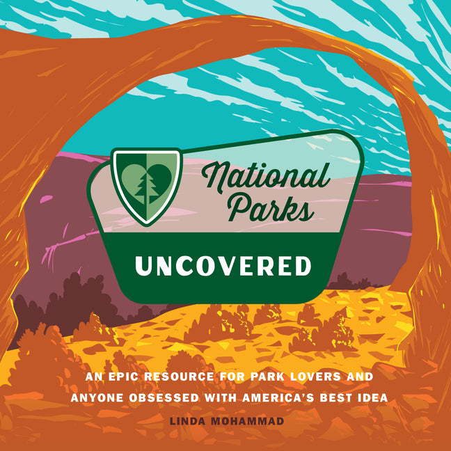 Book cover for National Parks Uncovered: An Epic Resource for Park Lovers and Anyone Obsessed with America's Best Idea