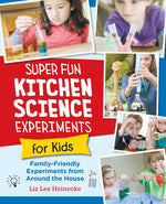 Book cover for Super Fun Kitchen Science Experiments for Kids: 52 Family Friendly Experiments from Around the House