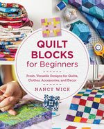 Book cover for Quilt Blocks for Beginners: Fresh, Versatile Designs for Quilts, Clothes, Accessories, and Decor