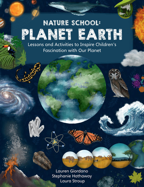 Book cover for Nature School: Planet Earth: Lessons and Activities to Inspire Children's Fascination with Our Planet