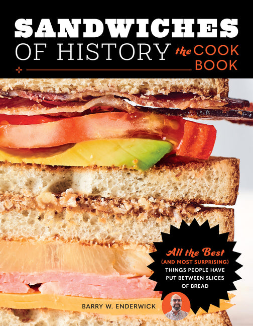 Book cover for Sandwiches of History: The Cookbook: All the Best (and Most Surprising) Things People Have Put Between Slices of Bread