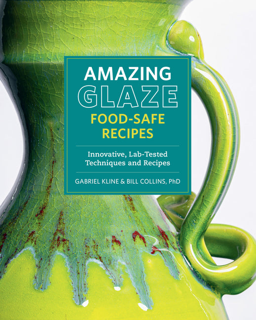 Book cover for Amazing Glaze Food-Safe Recipes: Innovative, Lab-Tested Techniques and Recipes