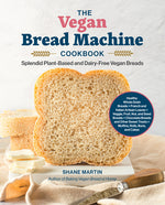Book cover for Vegan Bread Machine Cookbook: Splendid Plant-Based and Dairy-Free Vegan Breads