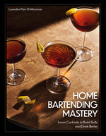 Book cover for Home Bartending Mastery: Iconic Cocktails to Build Skills and Drink Better
