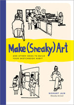 Book cover for Make (Sneaky) Art: And Other Ideas to Build Your Sketchbook Habit