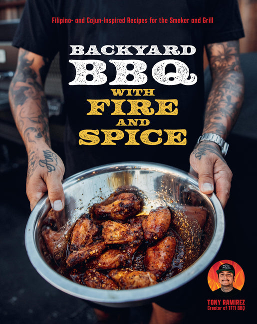 Book cover for Backyard BBQ with Fire and Spice: Filipino- And Cajun-Inspired Recipes for the Smoker and Grill