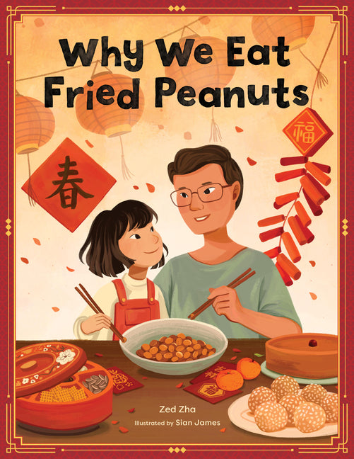Book cover for Why We Eat Fried Peanuts: A Celebration of Family and Lunar New Year Traditions