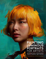 Book cover for Painting Luminous Portraits for Artists: An Essential Guide to Painting Facial Features, Fleshtones, Light, and Form