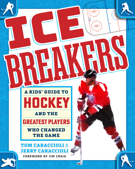 Book cover for Ice Breakers: A Kids' Guide to Hockey and the Greatest Players Who Changed the Game