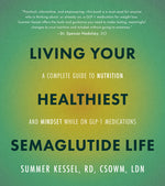 Book cover for Living Your Healthiest Semaglutide Life: A Complete Guide to Nutrition and Mindset While on Glp-1 Medications