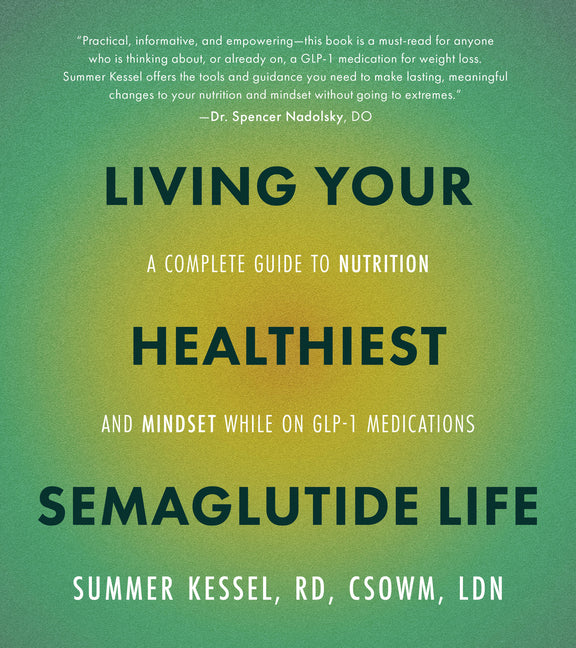 Book cover for Living Your Healthiest Semaglutide Life: A Complete Guide to Nutrition and Mindset While on Glp-1 Medications