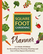 Book cover for Square Foot Gardening Planner: A 3-Year Journal for Recording the Planning, Planting, and Care of Your Square Foot Garden