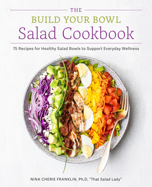 Book cover for Build Your Bowl Salad Cookbook: 75 Recipes for Healthy Salad Bowls to Support Everyday Wellness