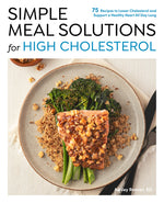 Book cover for Simple Meal Solutions for High Cholesterol: 75 Recipes to Lower Cholesterol and Support a Healthy Heart