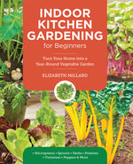 Book cover for Indoor Kitchen Gardening for Beginners: Turn Your Home Into a Year-Round Vegetable Garden - Microgreens - Sprouts - Herbs - Potatoes - Tomatoes - Pepp