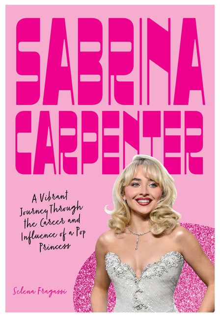 Book cover for Sabrina Carpenter: A Vibrant Journey Through the Career and Influence of a Pop Princess