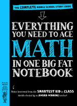 Book cover for Everything You Need to Ace Math in One Big Fat Notebook: The Complete Middle School Study Guide