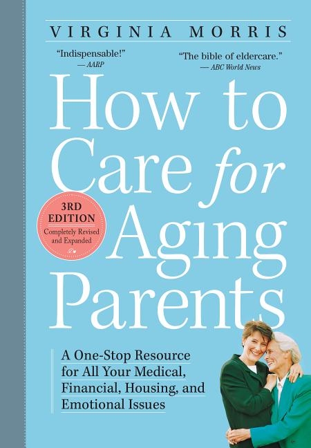 Book cover for How to Care for Aging Parents: A One-Stop Resource for All Your Medical, Financial, Housing, and Emotional Issues