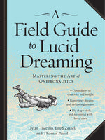 Book cover for A Field Guide to Lucid Dreaming: Mastering the Art of Oneironautics