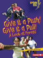 Book cover for Give It a Push! Give It a Pull!: A Look at Forces