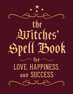 Book cover for The Witches' Spell Book: For Love, Happiness, and Success