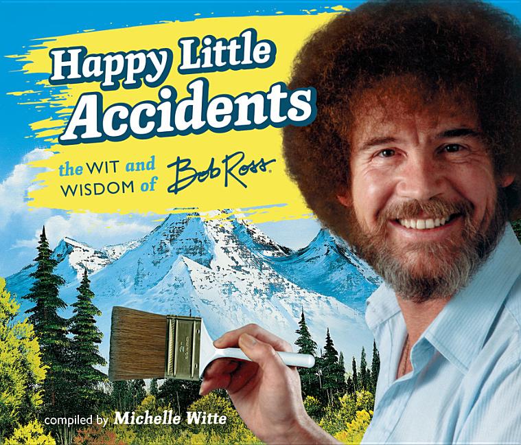 Book cover for Happy Little Accidents: The Wit & Wisdom of Bob Ross