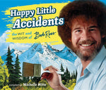 Book cover for Happy Little Accidents: The Wit & Wisdom of Bob Ross