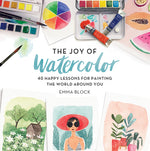 Book cover for The Joy of Watercolor: 40 Happy Lessons for Painting the World Around You