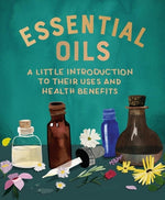 Book cover for Essential Oils: A Little Introduction to Their Uses and Health Benefits
