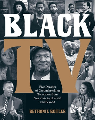 Book cover for Black TV: Five Decades of Groundbreaking Television from Soul Train to Black-Ish and Beyond