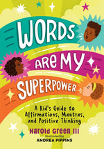 Book cover for Words Are My Superpower: A Kid's Guide to Affirmations, Mantras, and Positive Thinking
