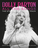Book cover for Dolly Parton All the Songs: The Story Behind Every Track