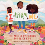 Book cover for I Affirm Me: The ABCs of Inspiration for Black Kids