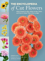 Book cover for The Encyclopedia of Cut Flowers: What Flowers to Buy, When to Buy Them, and How to Keep Them Alive Longer